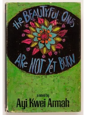 The Beautyful Ones Are Not Yet Born - Ayi Kwei Armah - Houghton Miflin, 1968